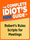 Cover image for The Complete Idiot's Mini Guide to Robert's Rules Scripts for Meetings